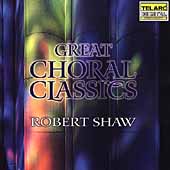 Great Choral Classics / Robert Shaw, Atlanta SO