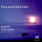 Incantations - 20th Century Works for Solo Flute / Stallman