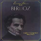 Essential Classics - Berlioz: Symphonie fantastique, etc