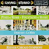Respighi: Pines of Rome, etc;  Debussy: La Mer / Reiner