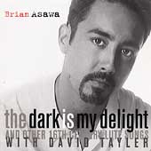 Brian Asawa - The Dark is my Delight, etc / David Tayler