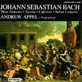 Bach: Three Fantasias, Toccata, etc / Andrew Appel