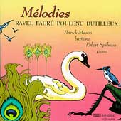 Ravel, Faure, Poulenc, Dutilleux: Melodies / Mason, Spillman