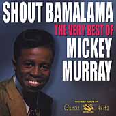 Shout Bamalama: The Very Best Of Mickey Murray