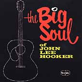 The Big Soul Of John Lee Hooker