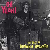 Oh Yeah!: The Best Of Dunwich Records