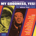 My Goodness, Yes! - The Silver Fox Soul