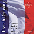 French Dressing - Milhaud: La Creation Du Monde; Inghelbrecht: La Metamorphose D'Eve, etc