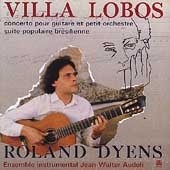 Villa-Lobos: Guitar Concerto, etc / Dyens, Audoli Ensemble