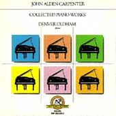 J.A.Carpenter: Collected Piano Works -Danza, Diversions, Impromptu, etc / Denver Oldham(p)