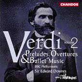 Verdi: Preludes, Overtures & Ballet Music Vol 2 / Downes