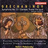 グレチャニノフ: 交響曲第3番Op.100、カンタータ"主を称えて" Op.65