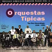 Mexican-American Border Music Vol.4 (Orquestas Tipicas/Pioneer Dance Orchestras 1926-1938)