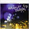 Whatever Bubbles Up