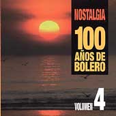 Nostalgia: 100 Anos De Bolero Vol. 4