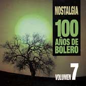 Nostalgia: 100 Anos De Bolero Vol. 7