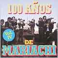100 Anos De Mariachi Vol. 4