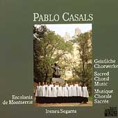 Casals: Sacred Choral Music / Ireneu Segarra, et al