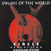 Circle Percussion Anumadutchi Percussion: Drums Of The World