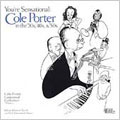 You're Sensational : Cole Porter in the 20's 40's & 50's