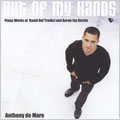 Out Of My Hands:Del Tredici:Ballad In Yellow/Virtuoso Alice/Kernis:Before Sleep & Dream/etc:Anthony Demare