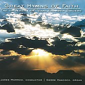 Great Hymns of Faith -Crown Him with Many Crowns, A Mighty Fortress in Our God, etc / James Morrow(cond), University of Texas Chamber Singers, Gerre Hancock(org)