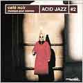 Cafe Noir: Acid Jazz V.2