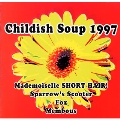 CHILDISH SOUP 1997