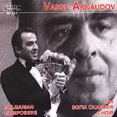Bulgarian Composers - Choral Music / Vassil Arnaudov, et al