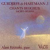 Gurdjieff; De Hartmann: 3 - Sacred Hymns / Kremski