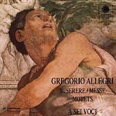 Allegri: Miserere, Messe, Motets, etc / A Sei Voci