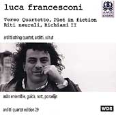 Francesconi: Terzo Quartetto, Plot in fiction, etc / Arditti