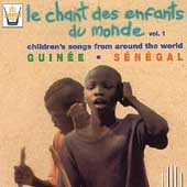 Le Chant Des Enfants Du Monde Vol. 1  (Guinee / Senegal)