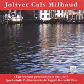 Jolivet, Cals, Milhaud: Oeuvres pour percussions,orch