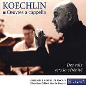 Koechlin: Oeuvres a cappella / Martin-Bouyer, Vocal Francais