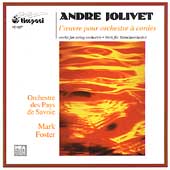 Jolivet: Works for String Orchestra / Foster, et al