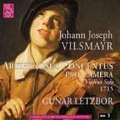 JOANNE JOSEPH VILSMAYR:ARTIFICIOSUS CONCENTUS PRO CAMERA:6 PARTITAS POUR VIOLON SEUL:GUNAR LETZBOR(Baroque vn)