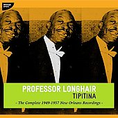 Professor Longhair: Tipitina - The Complete 1949-1957 New Orleans Recordings
