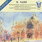 Faure: Pelleas Et Melisande, Ballade For Piano & Orchestra, Fantasy For Piano &