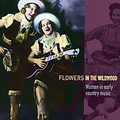 Flowers In The Wildwood (Women In Early Country Music)