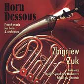 Horn Dessous - French music for horn / Zbigniew Zuk