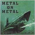 Metal On Metal - Launch One