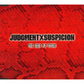 JUDGEMENT×SUSPICION