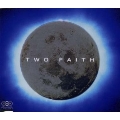 TWO FAITH