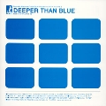 DEEPER THAN BLUE