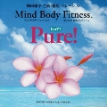Mind Body Fitness Pure!