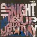 UP ALL DAY UP ALL NIGHT / JAMES MCM
