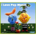 I Love Pop Music