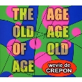 ジ・エイジ・オールド・エイジ・オブ・オールド・エイジ