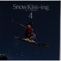 Snow Kiss…ing 4～皆で聴くスキー・ドライヴ・ミュージック